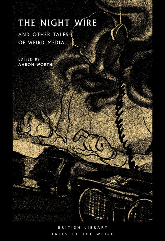 The Night Wire : and Other Tales of Weird Media