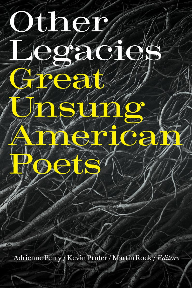 Other Legacies: Great Unsung American Poets