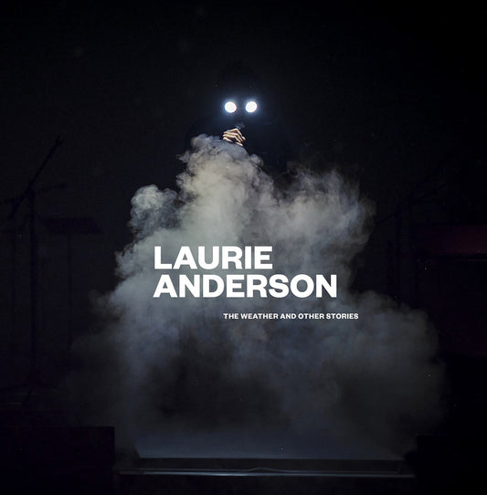 Laurie Anderson: The Weather and Other Stories