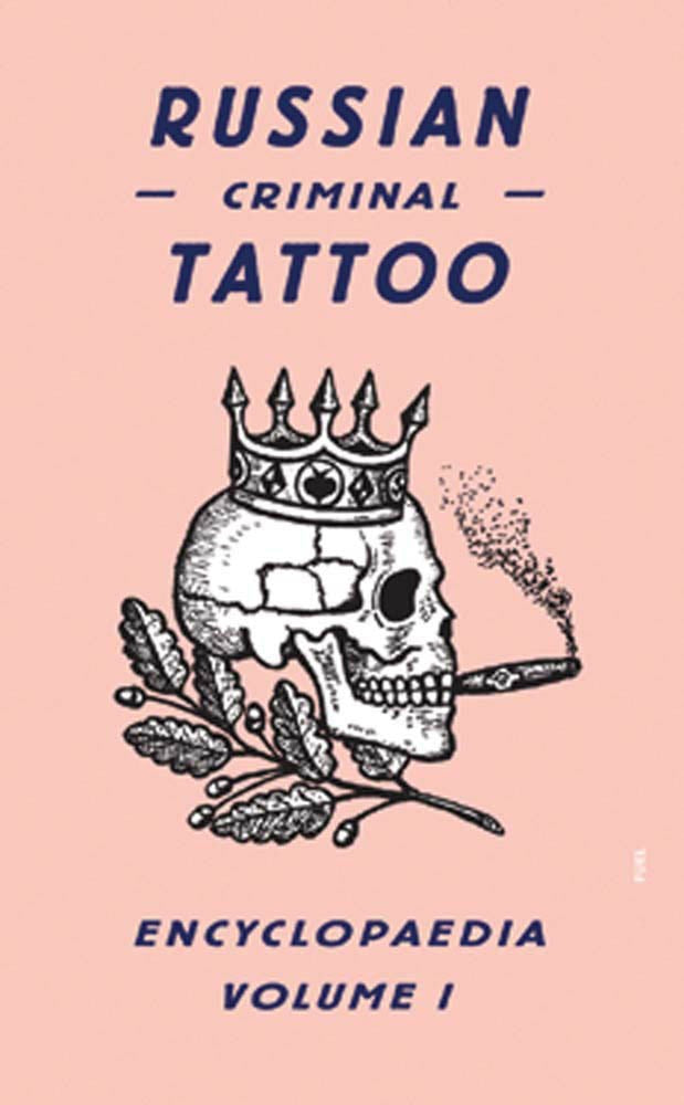 Russian Criminal Tattoo Encyclopaedia Volume I FUEL