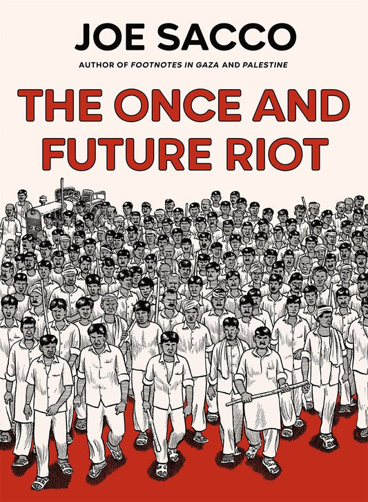 Once and Future Riot Joe Sacco