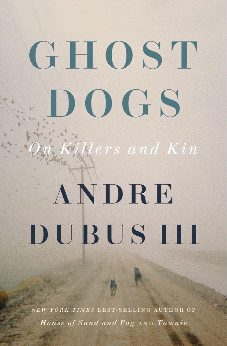 Ghost Dogs: On Killers and Kin by Andre Dubus III *Signed Copy