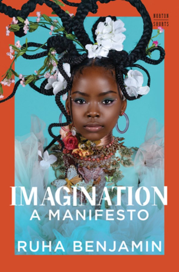 Imagination: A Manifesto (A Norton Short) Ruha Benjamin