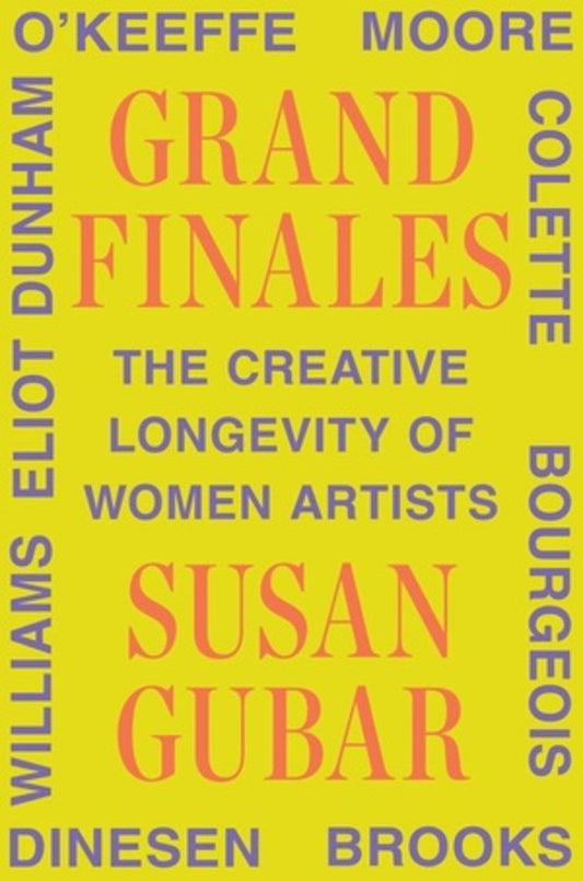 Grand Finales:  The Creative Longevity of Women Artists