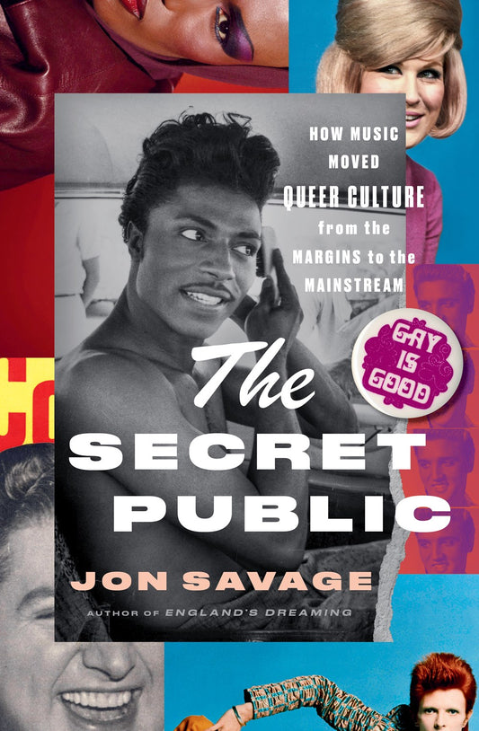 The Secret Public : How Music Moved Queer Culture From the Margins to the Mainstream  Jon Savage