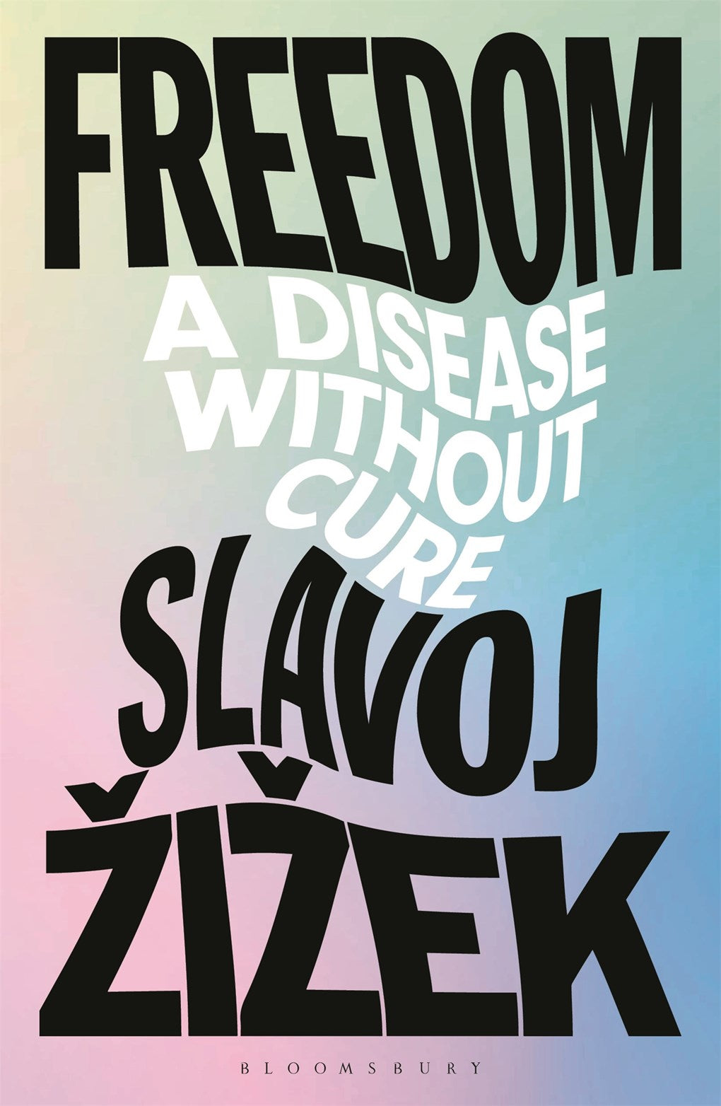 Freedom: A Disease Without Cure  Slavoj Žižek
