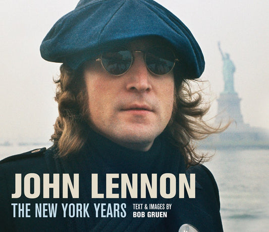 John Lennon : The New York Years: Bob Gruen