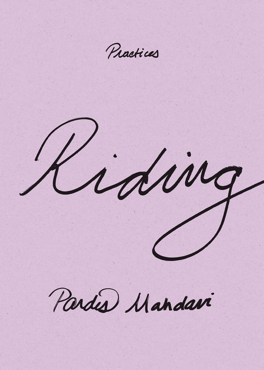 Riding (Practices):  Pardis Mahdavi