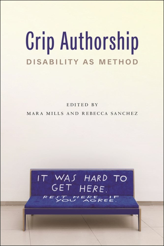 Crip Authorship Disability As Method