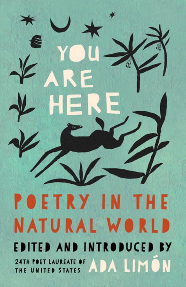 You Are Here : Poetry in the Natural World Ada Limón