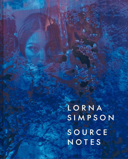 Lorna Simpson : Source Notes   Lauren Rosati