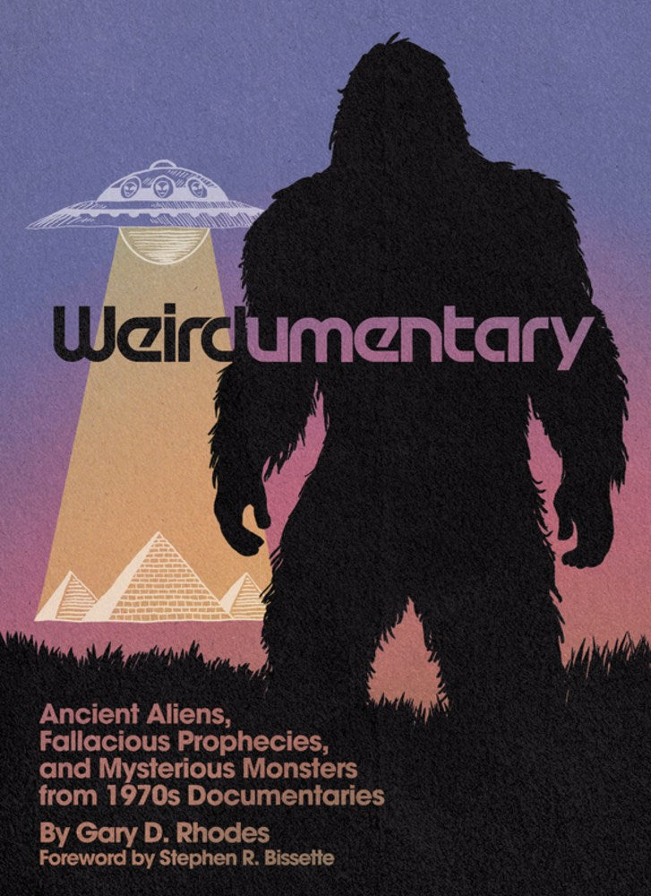 Weirdumentary:  Ancient Aliens, Fallacious Prophecies, and Mysterious Monsters from 1970s Documentaries