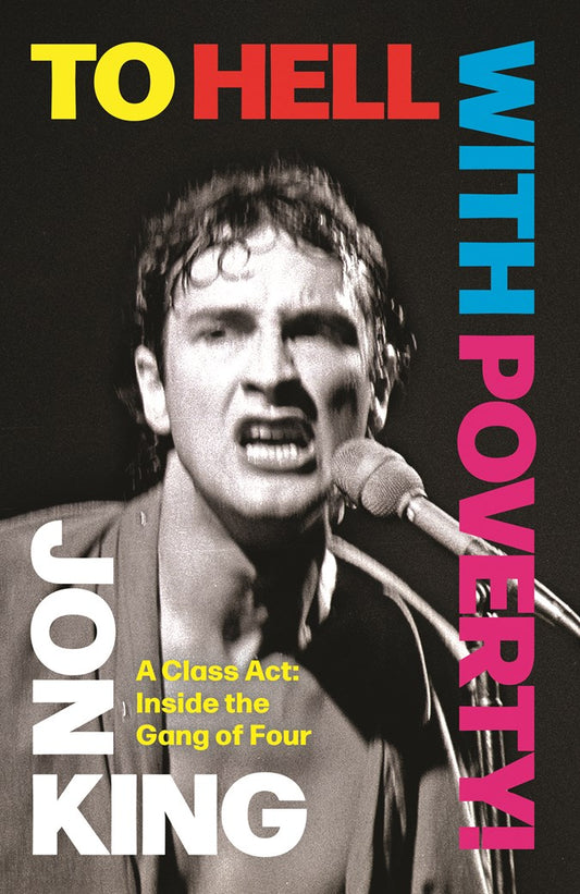 To Hell with Poverty! Gang of Four   Jon King