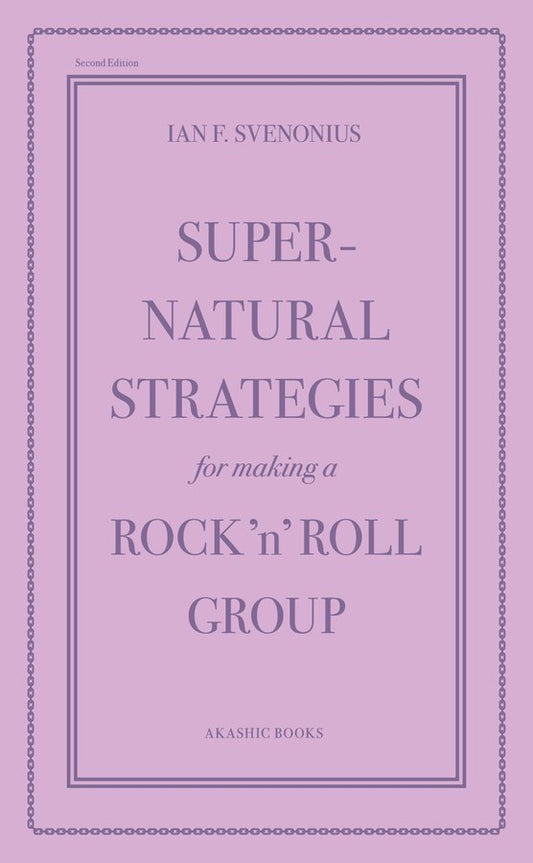 Supernatural Strategies for Making a Rock 'n' Roll Group   Ian F. Svenonius