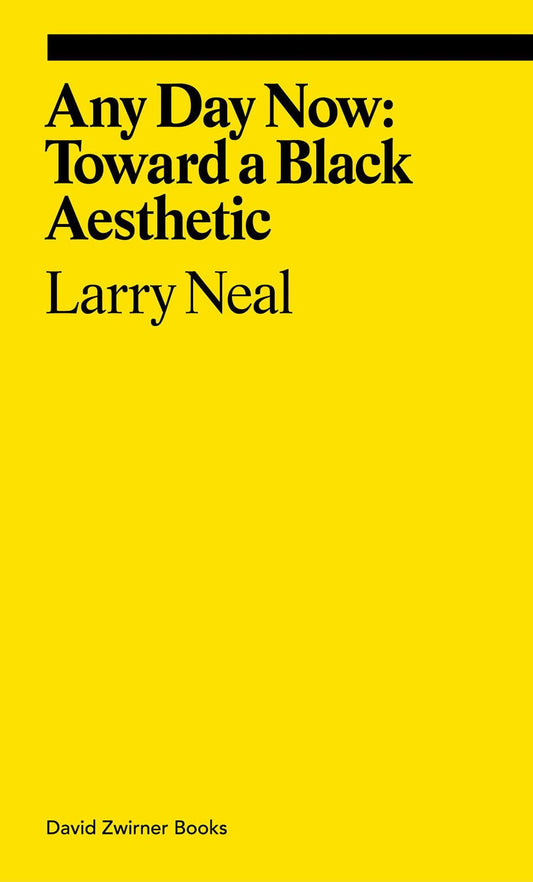 Any Day Now: Toward a Black Aesthetic Larry Neal