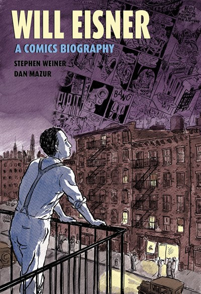 Will Eisner: A Comics Biography  Dan Mazur, Steve Weiner
