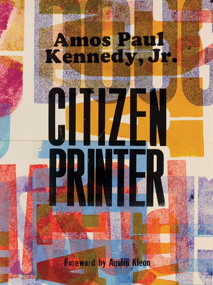 Amos Paul Kennedy, Jr.: Citizen Printer