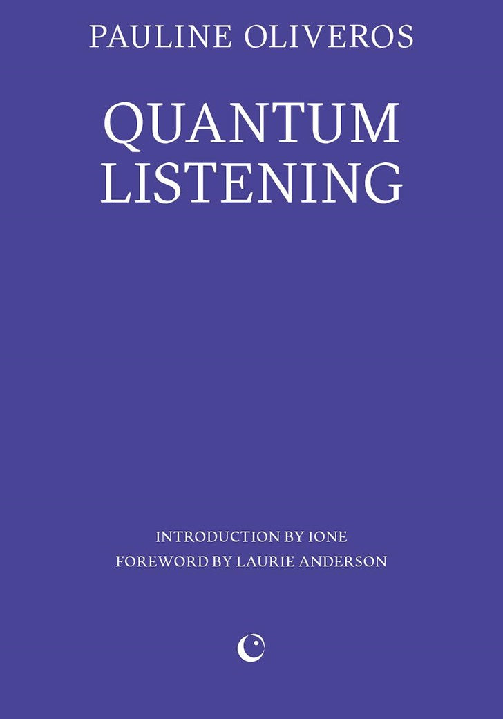 Quantum Listening  Pauline Oliveros, Laurie Anderson