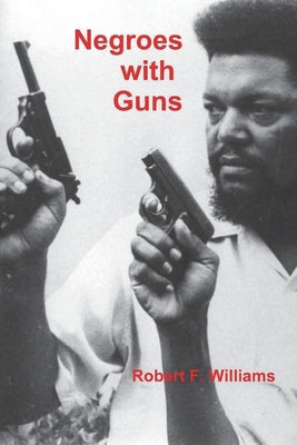 Negroes with Guns Williams, Robert F