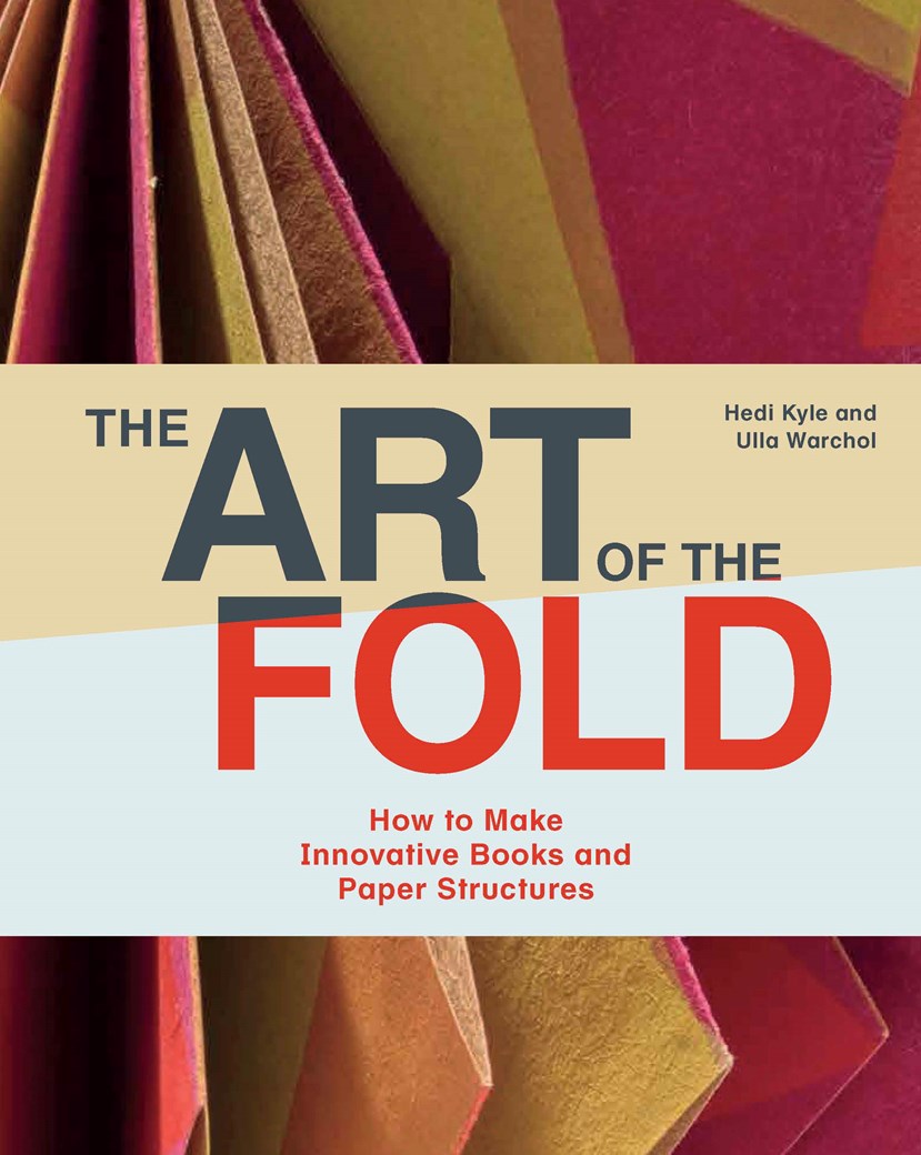 Art of the Fold:  How to Make Innovative Books & Paper Structures