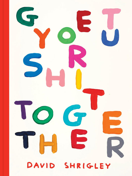Get Your Sh*t Together David Shrigley