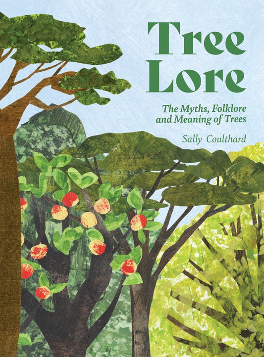 Tree Lore:  The Myths, Folklore and Meaning of Trees   Sally Coulthard