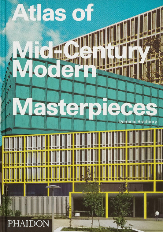 Atlas of Mid-Century Modern Masterpieces   Dominic Bradbury