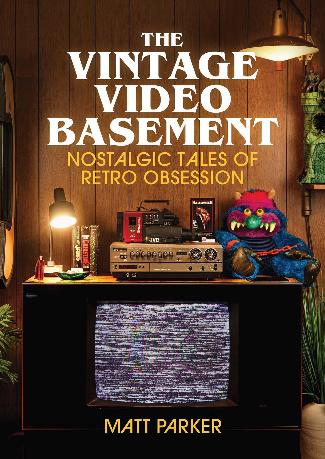 The Vintage Video Basement:  Nostalgic Tales of Retro Obsession  Matt Parker