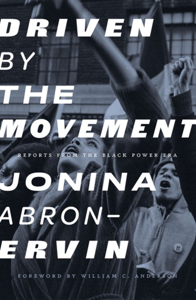 Driven by the Movement:  Reports from the Black Power Era
