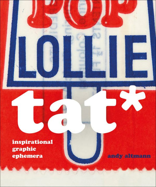 TAT* Inspirational Graphic Ephemera ANDY ALTMANN