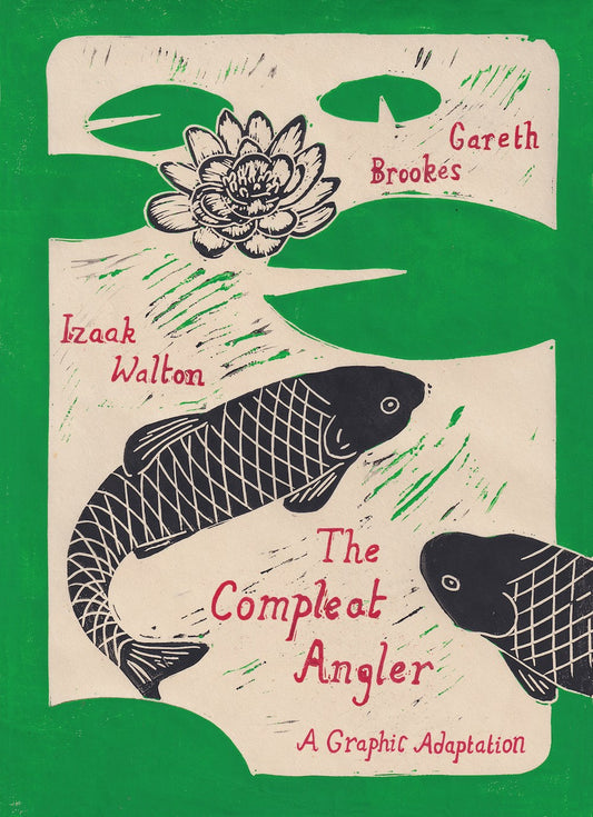 The Compleat Angler: A Graphic Adaptation   Izaak Walton, Gareth Brookes
