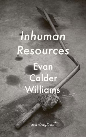 Inhuman Resources Evan Calder Williams