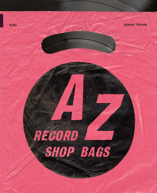 A–Z of Record Shop Bags : 1940s to 1990s Jonny Trunk,