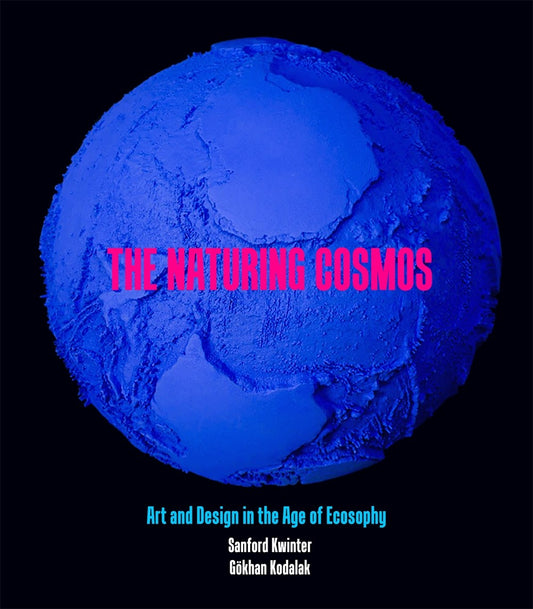 Naturing Cosmos Sanford Kwinter