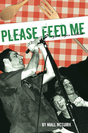Please Feed Me A Punk Vegan Cookbook