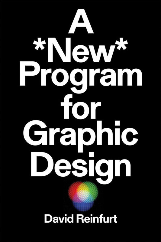 A New Program for Graphic Design Reinfurt, David