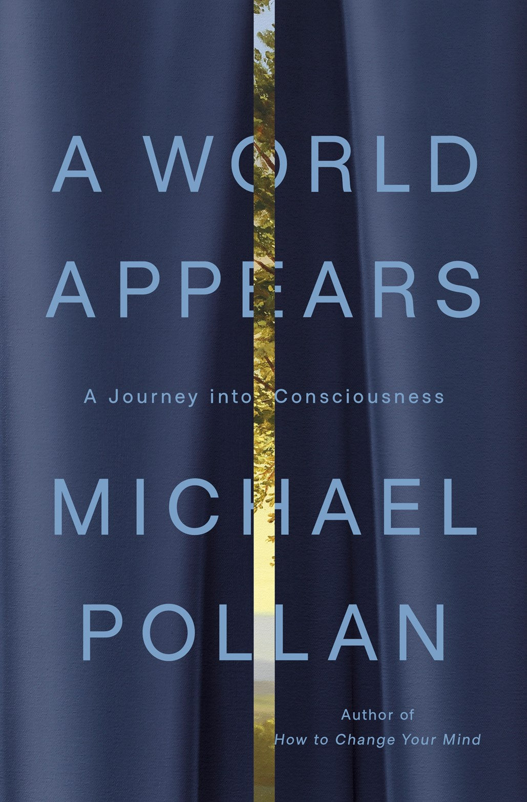 A World Appears: A Journey into Consciousness  Michael Pollan