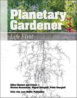 Planetary Gardener:  Life First  Ruedi Baur