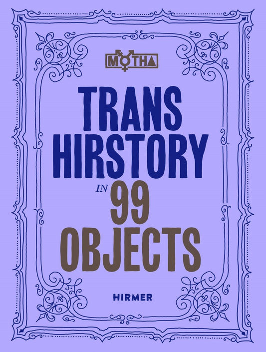 Trans Hirstory in 99 Objects  ﻿