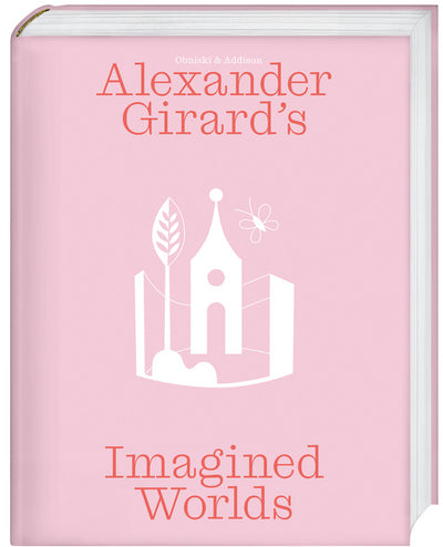 Alexander Girard’s Imagined Worlds