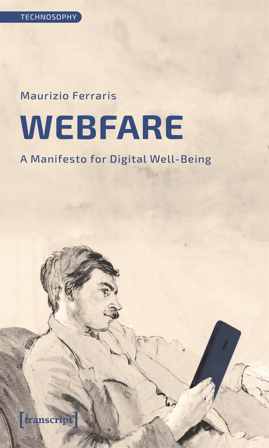 Webfare : A Manifesto for Digital Well-Being  Maurizio Ferraris