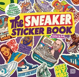 Sneaker Sticker Book: 250+ Stickers that Celebrate Sneaker Cultur