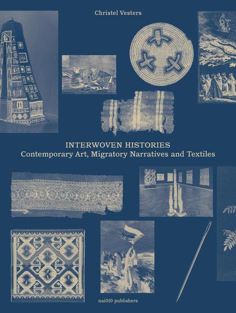 Interwoven Histories Contemp Art, Migratory Narratives & Textiles