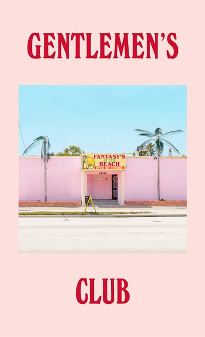 Gentlemen’s Club: Photographs by François Prost