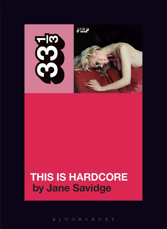 Pulp's This Is Hardcore Jane Savidge 33 1/3