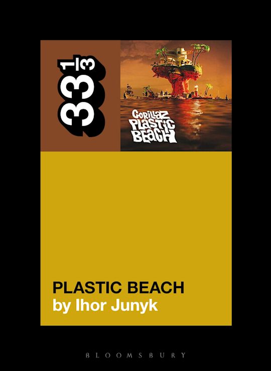 Gorillaz' Plastic Beach  Ihor Junyk  33 1/3