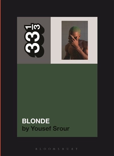 Frank Ocean's Blonde Yousef Srour 33 1/3