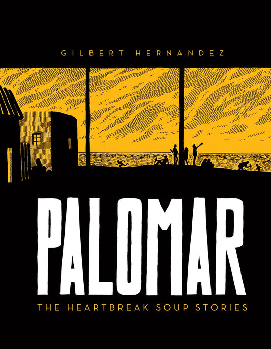 Palomar: The Heartbreak Soup Stories  Gilbert Hernandez