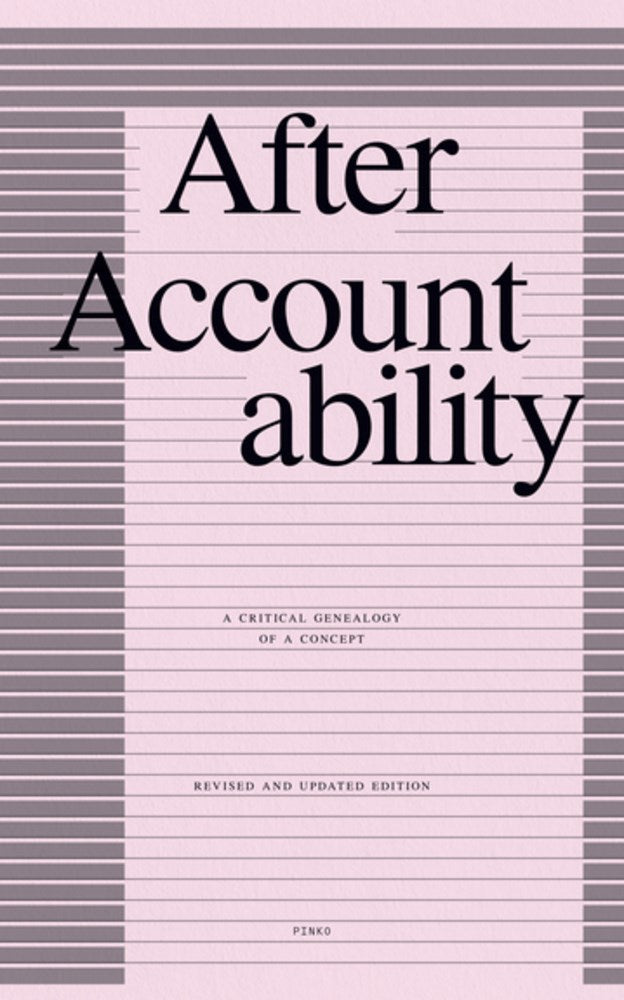 After Accountability : A Critical Genealogy of a Concept  (Pinko Collective)