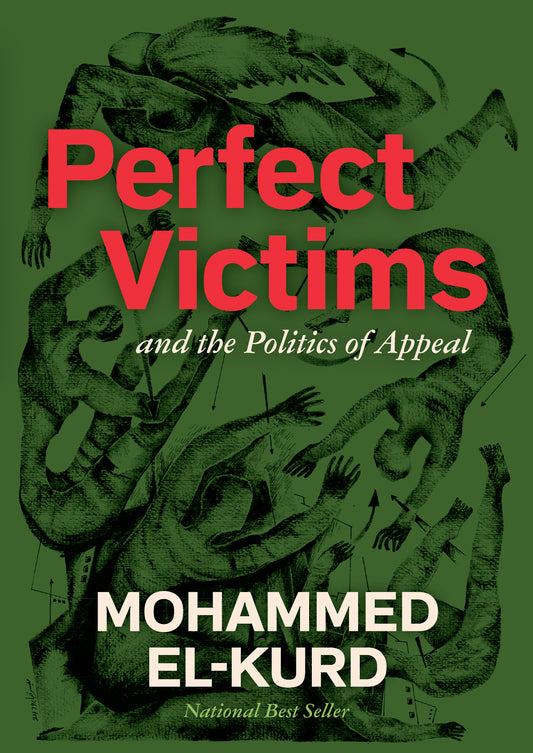 Perfect Victims And the Politics of Appeal Mohammed El-Kurd